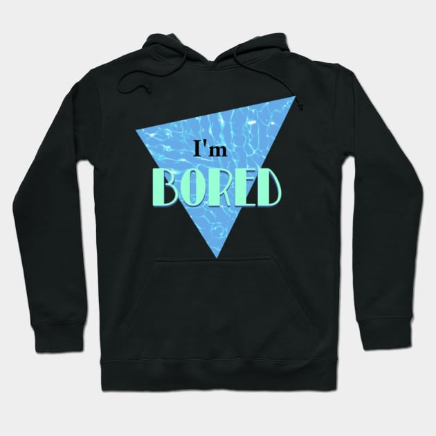 I'm Bored Hoodie by one-broke-kid